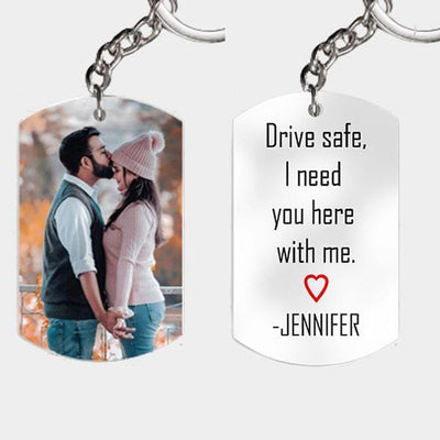 Personalized Drive Safe I Need You Here With Me keychain